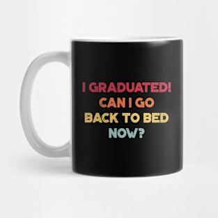 I Graduated! Can I Go Back To Bed Now? Sunset Funny Mug